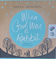 When God Was a Rabbit written by Sarah Winman performed by Sarah Winman on Audio CD (Unabridged)